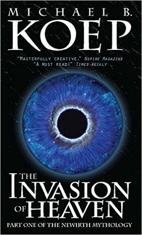 The Invasion of Heaven (The Newirth Mythology, #1)