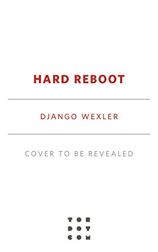 Hard Reboot by [Django Wexler]