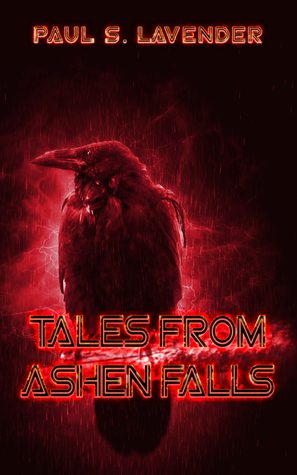 Tales From Ashen Falls by Paul S. Lavender