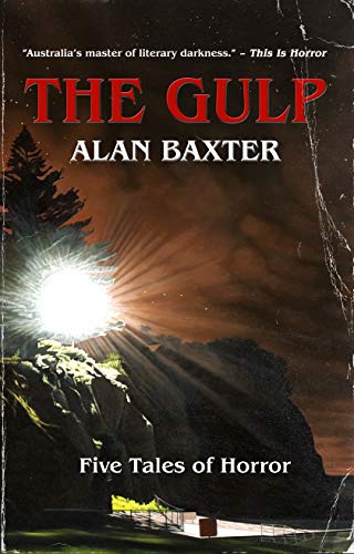 The Gulp: Tales From The Gulp 1 by [Alan Baxter]