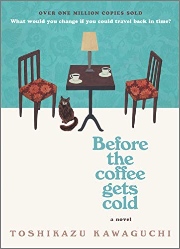 Before the Coffee Gets Cold: A Novel by [Toshikazu Kawaguchi]