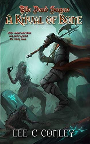A Ritual of Bone (The Dead Sagas Book 1) by [Lee C Conley]