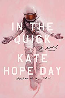 In the Quick: A Novel by [Kate Hope Day]