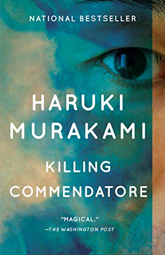 Killing Commendatore: A novel by [Haruki Murakami, Philip Gabriel, Ted Goossen]