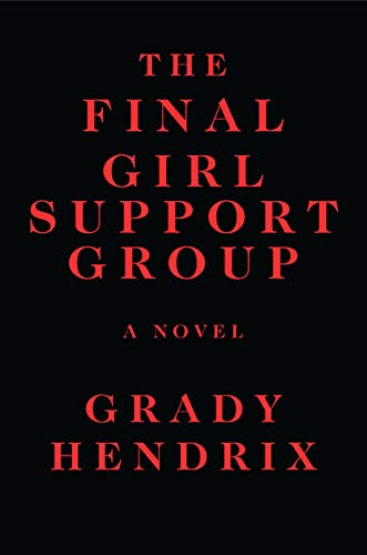 The Final Girl Support Group by [Grady Hendrix]