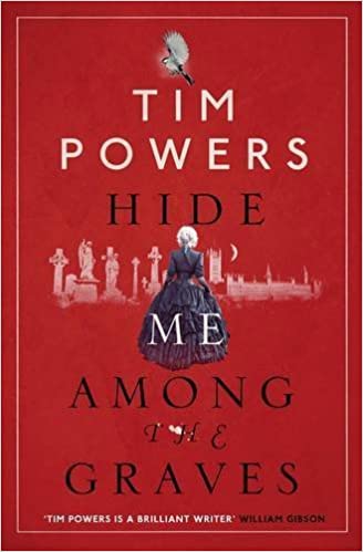 Hide Me Among the Graves by [Tim Powers]
