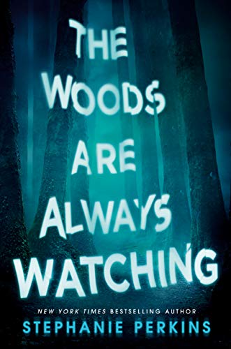 The Woods Are Always Watching by [Stephanie Perkins]