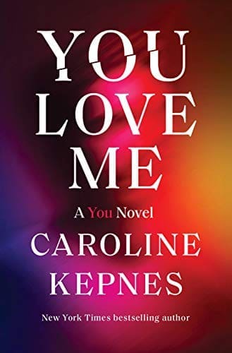You Love Me: A You Novel by [Caroline Kepnes]