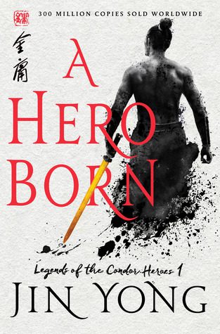 A Hero Born (Legends of the Condor Heroes, #1)