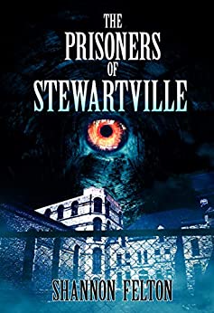 The Prisoners of Stewartville by [Felton, Shannon]