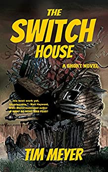 The Switch House: A Short Novel by [Meyer, Tim]