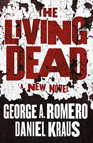 The Living Dead by [George A. Romero, Daniel Kraus]