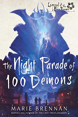 The Night Parade of 100 Demons: A Legend of the Five Rings Novel by [Marie Brennan]