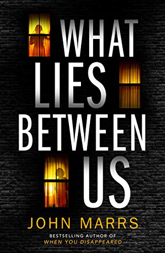 What Lies Between Us by [John Marrs]