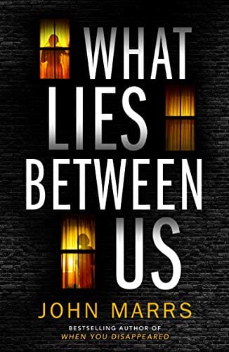 What Lies Between Us by [John Marrs]