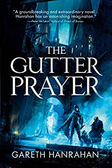 The Gutter Prayer (The Black Iron Legacy Book 1) by [Hanrahan, Gareth]