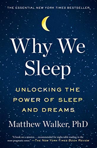 Why We Sleep: Unlocking the Power of Sleep and Dreams by [Matthew Walker]