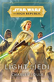 Star Wars: Light of the Jedi (The High Republic) (Light of the Jedi (Star Wars: The High Republic)) by [Charles Soule]
