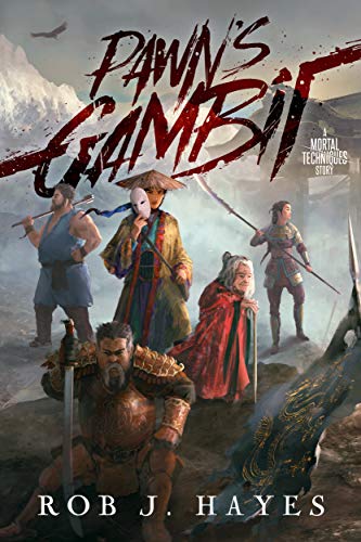 Pawn's Gambit: A Mortal Techniques novel (The Mortal Techniques) by [Rob J. Hayes]