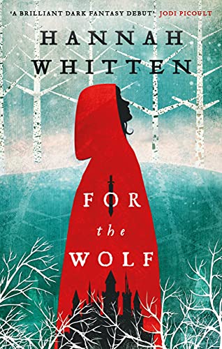 For the Wolf: The New York Times Bestseller (The Wilderwood Books Book 1) by [Hannah Whitten]