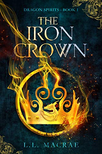 The Iron Crown (Dragon Spirits Book 1) by [L.L. MacRae]