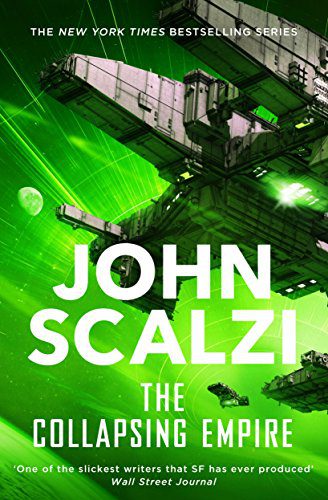 The Collapsing Empire (The Interdependency) by [John Scalzi]