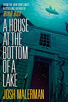 A House at the Bottom of a Lake by [Josh Malerman]