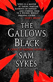 The Gallows Black (The Grave of Empires) by [Sykes, Sam]