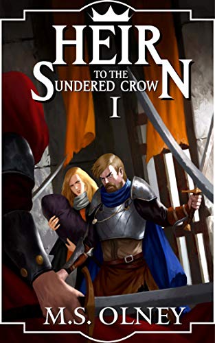 Heir to the Sundered Crown (The Sundered Crown Saga Book 1) by [Matthew Olney]