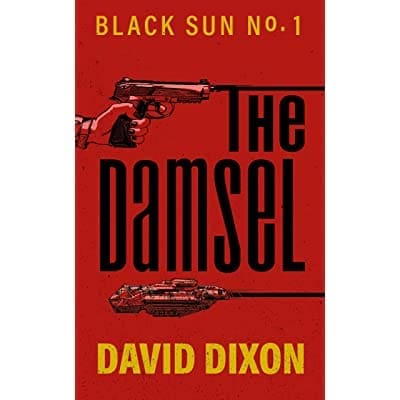 The Damsel (Black Sun #1) by David Dixon