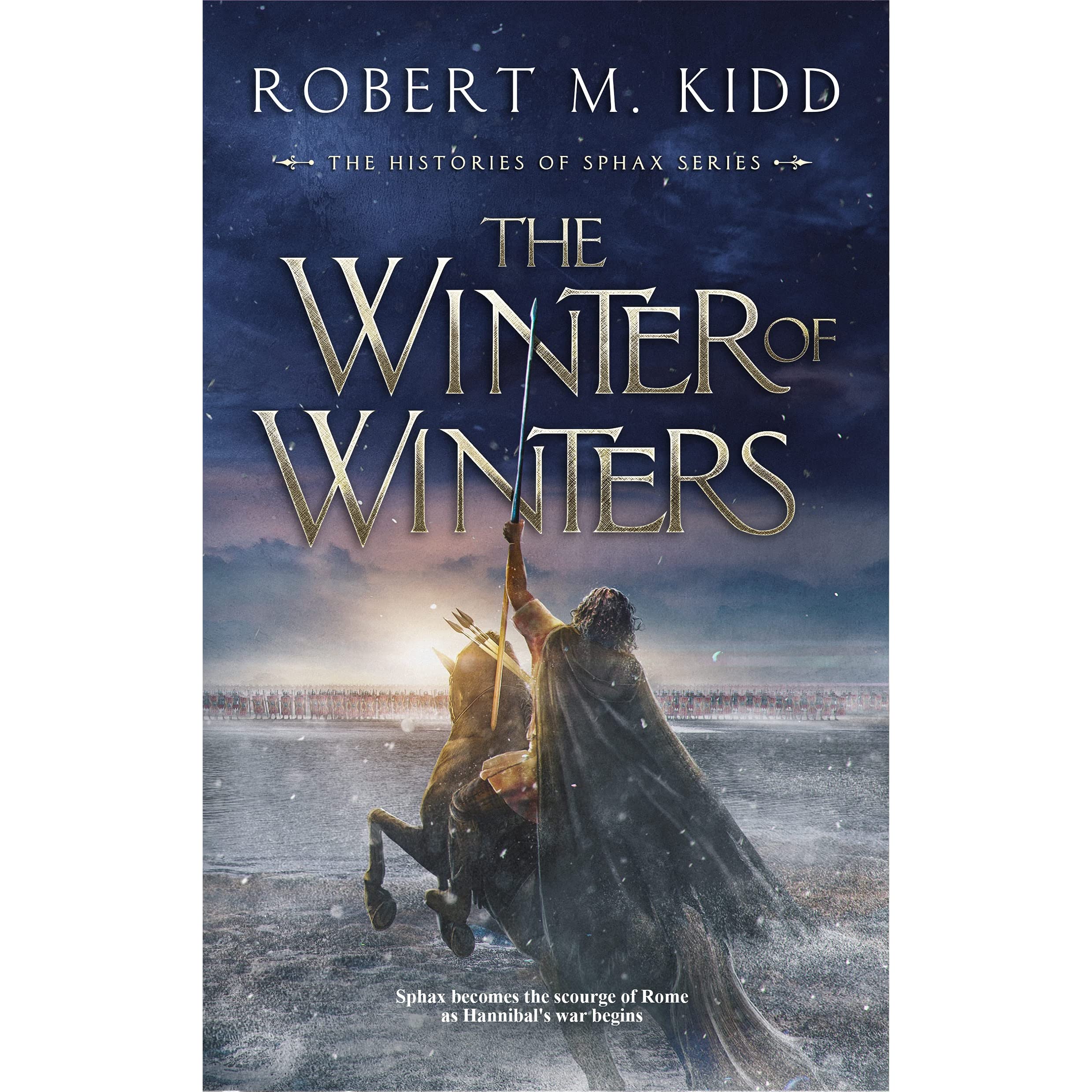 The Winter of Winters: Sphax becomes the scourge of Rome as Hannibal's war  begins by Robert M. Kidd
