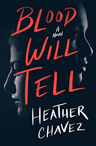 Blood Will Tell: A Novel by [Heather Chavez]