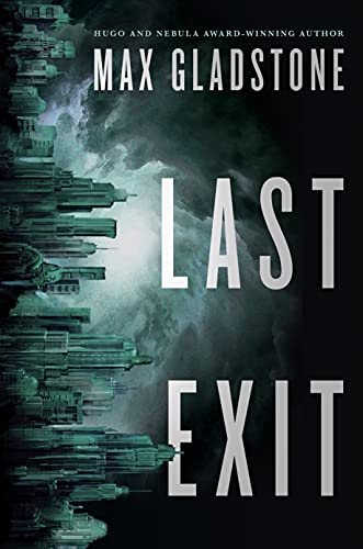 Last Exit by [Max Gladstone]