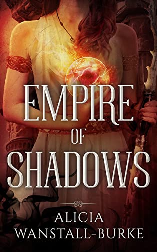 Empire of Shadows (The Coraidic Sagas Book 3) by [Alicia Wanstall-Burke]
