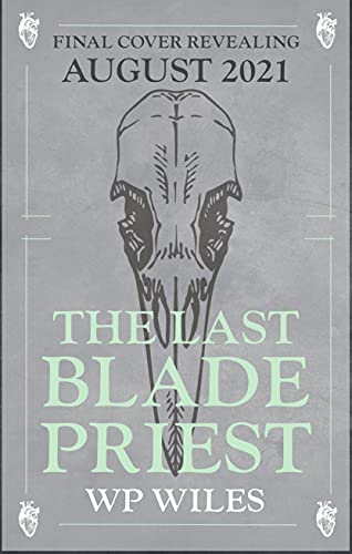The Last Blade Priest by [W P Wiles]