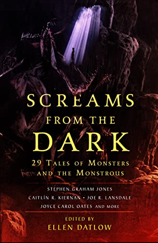 Screams From the Dark: 29 Tales of Monsters and the Monstrous by [Ellen Datlow]