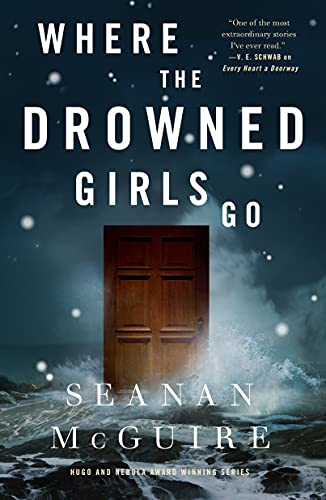 Where the Drowned Girls Go (Wayward Children Book 7) by [Seanan McGuire]