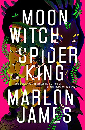 Moon Witch, Spider King (The Dark Star Trilogy Book 2) by [Marlon James]