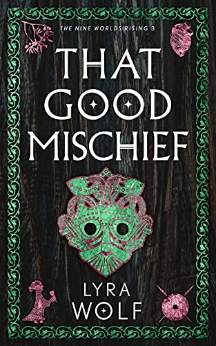 That Good Mischief: A Loki Norse Fantasy (The Nine Worlds Rising Book 3) by [Lyra Wolf]