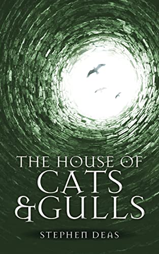 The House of Cats and Gulls by [Stephen Deas]