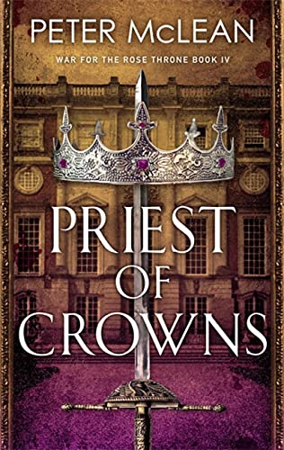 Priest of Crowns (War for the Rose Throne) by [Peter McLean]