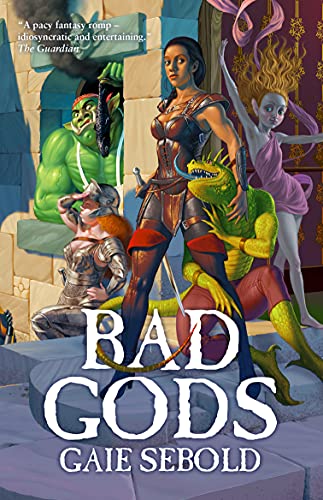 Bad Gods by [Gaie Sebold]