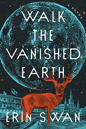 Walk the Vanished Earth: A Novel by [Erin Swan]