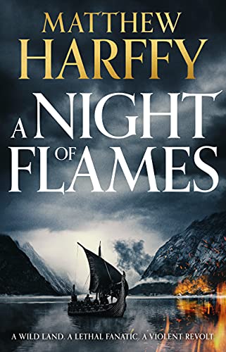A Night of Flames (A Time for Swords Book 2) by [Matthew Harffy]
