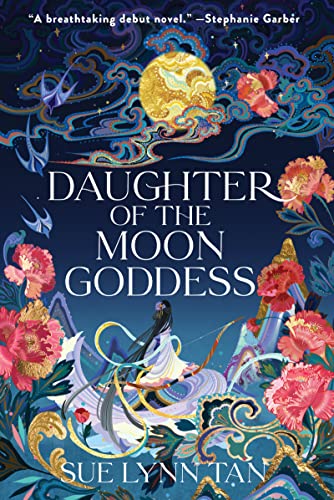 Daughter of the Moon Goddess: A Novel (Celestial Kingdom Book 1) by [Sue Lynn Tan]