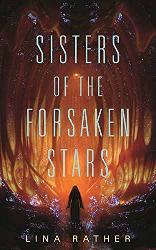 Sisters of the Forsaken Stars (Our Lady of Endless Worlds Book 2) by [Lina Rather]